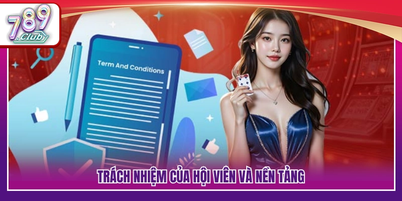 Điều Khoản Sử Dụng 789Club – Quy Định Chung Khi Tham Gia 3 Nghĩa vụ và trách nhiệm giữa người chơi và hệ thống