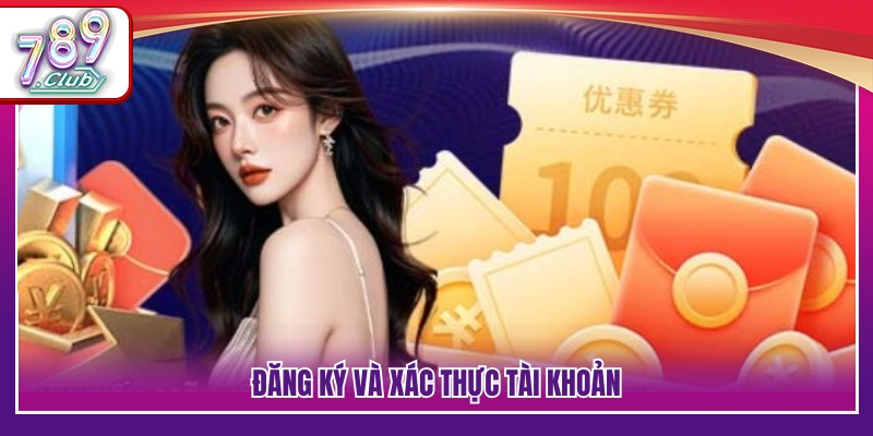 Khuyến Mãi 789Club – Thông Tin Thưởng Và Ưu Đãi Nổi Bật 2026 4 Đăng ký tài khoản và hoàn tất xác minh thông tin