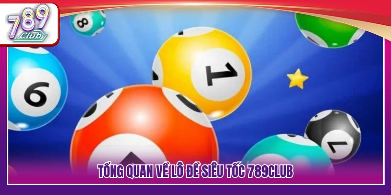 Giới thiệu mô hình lô đề siêu tốc 789Club